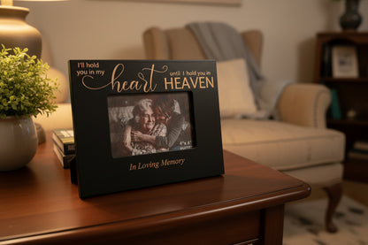 I'll Hold you In my Heart Until I Hold You in Heaven Picture Frame -4x6 Personalized