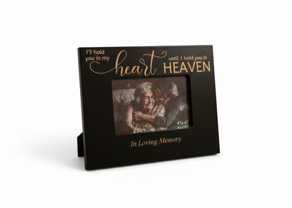I'll Hold you In my Heart Until I Hold You in Heaven Picture Frame -4x6 Personalized